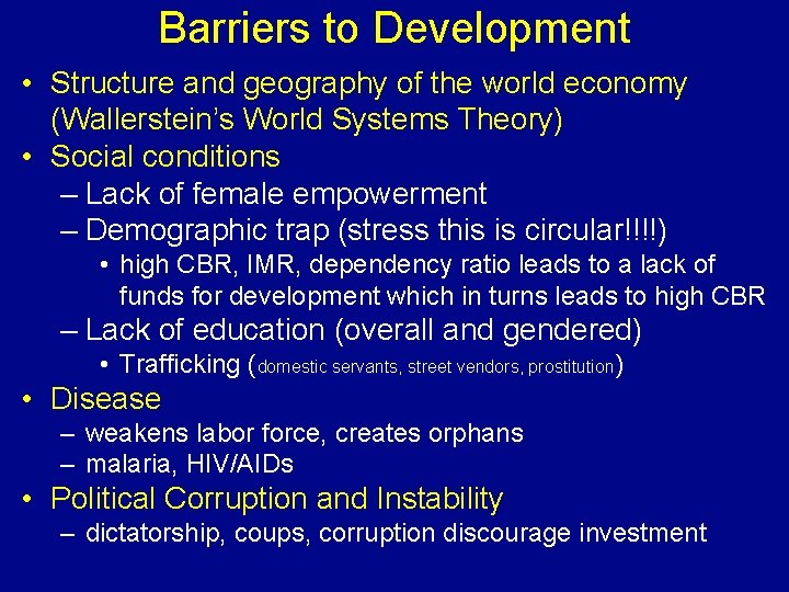 Barriers to Development • Structure and geography of the world economy (Wallerstein’s World Systems
