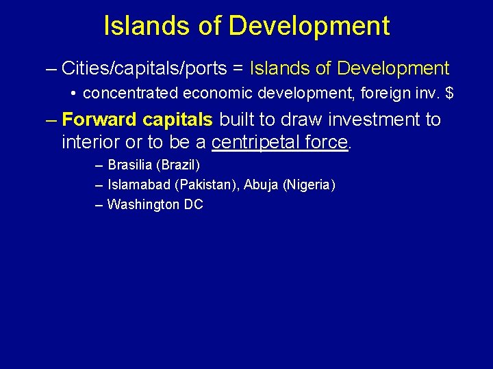 Islands of Development – Cities/capitals/ports = Islands of Development • concentrated economic development, foreign