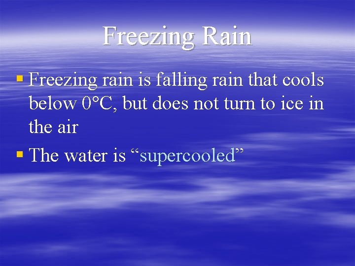 Freezing Rain § Freezing rain is falling rain that cools below 0°C, but does