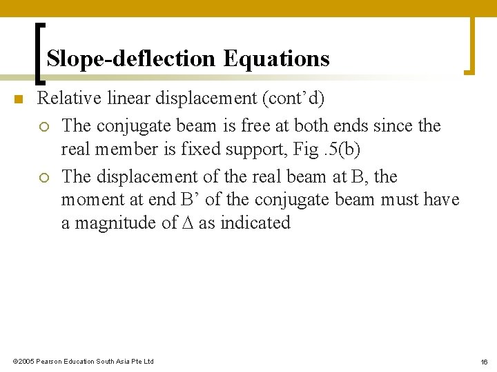 Slope-deflection Equations n Relative linear displacement (cont’d) ¡ The conjugate beam is free at Slope-deflection Equations n Relative linear displacement (cont’d) ¡ The conjugate beam is free at
