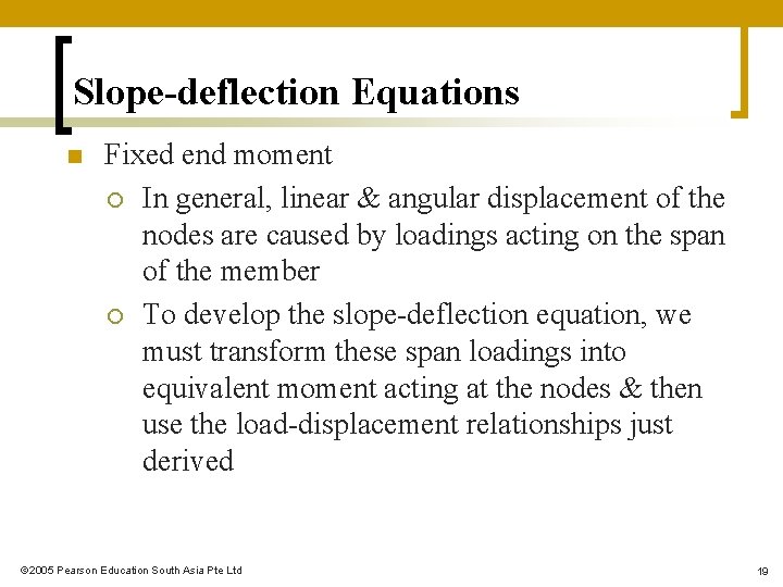 Slope-deflection Equations n Fixed end moment ¡ In general, linear & angular displacement of Slope-deflection Equations n Fixed end moment ¡ In general, linear & angular displacement of