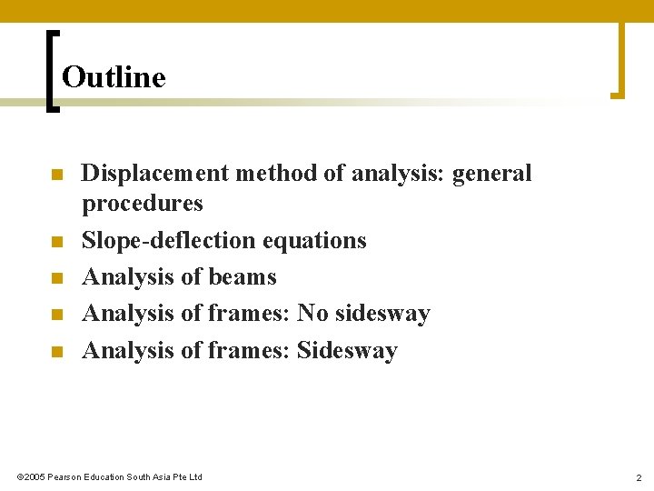 Outline n n n Displacement method of analysis: general procedures Slope-deflection equations Analysis of Outline n n n Displacement method of analysis: general procedures Slope-deflection equations Analysis of