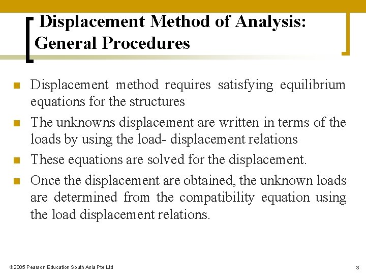 Displacement Method of Analysis: General Procedures n n Displacement method requires satisfying equilibrium equations Displacement Method of Analysis: General Procedures n n Displacement method requires satisfying equilibrium equations