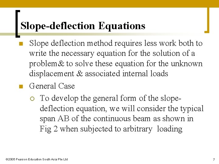 Slope-deflection Equations n n Slope deflection method requires less work both to write the Slope-deflection Equations n n Slope deflection method requires less work both to write the