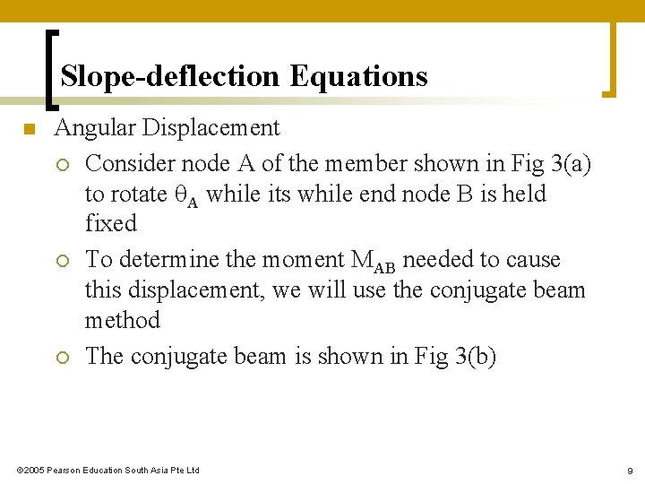 Slope-deflection Equations n Angular Displacement ¡ Consider node A of the member shown in Slope-deflection Equations n Angular Displacement ¡ Consider node A of the member shown in