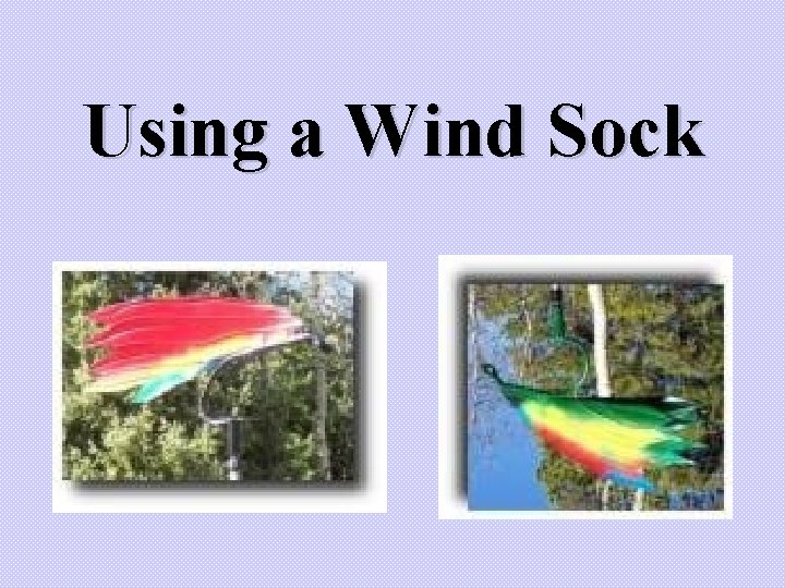 Using a Wind Sock 