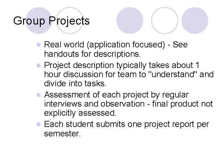 Group Projects Real world (application focused) - See handouts for descriptions. l Project description