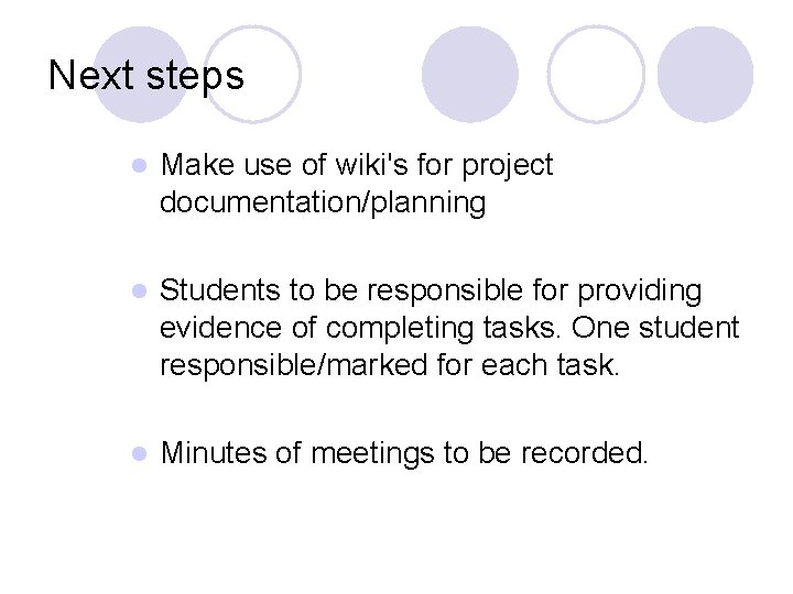 Next steps l Make use of wiki's for project documentation/planning l Students to be
