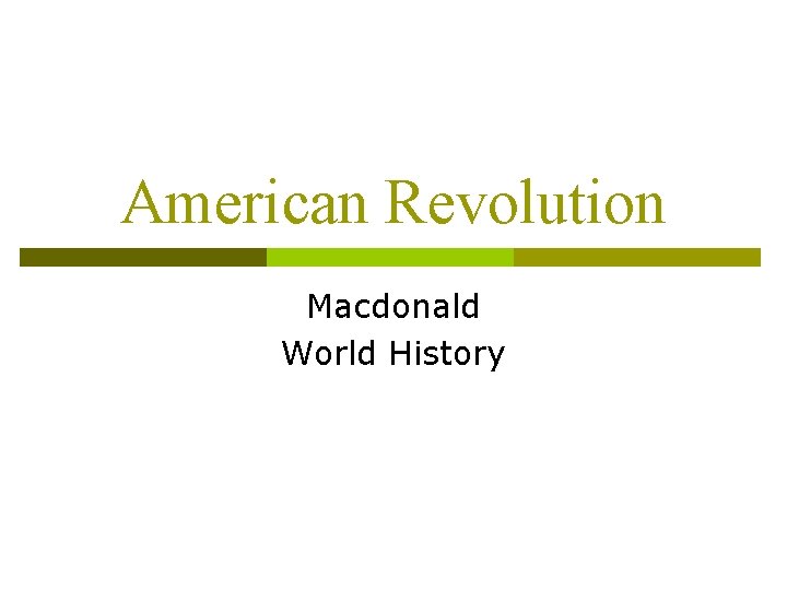American Revolution Macdonald World History American Revolution Macdonald World History