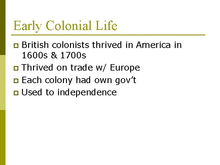 Early Colonial Life British colonists thrived in America in 1600 s & 1700 s Early Colonial Life British colonists thrived in America in 1600 s & 1700 s