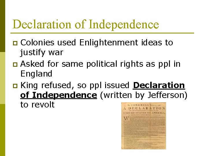 Declaration of Independence Colonies used Enlightenment ideas to justify war p Asked for same Declaration of Independence Colonies used Enlightenment ideas to justify war p Asked for same