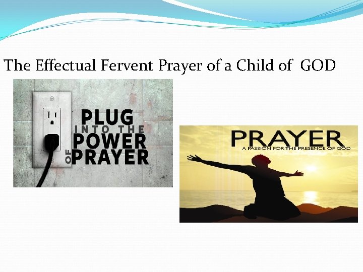 The Effectual Fervent Prayer of a Child of GOD 