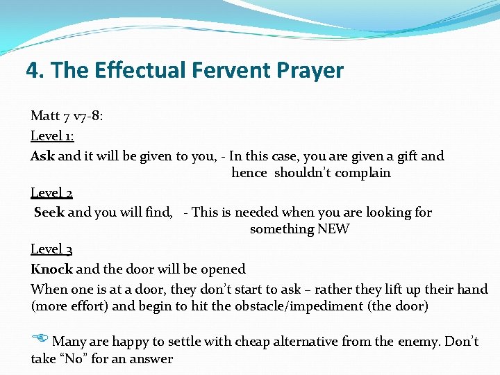 4. The Effectual Fervent Prayer Matt 7 v 7 -8: Level 1: Ask and