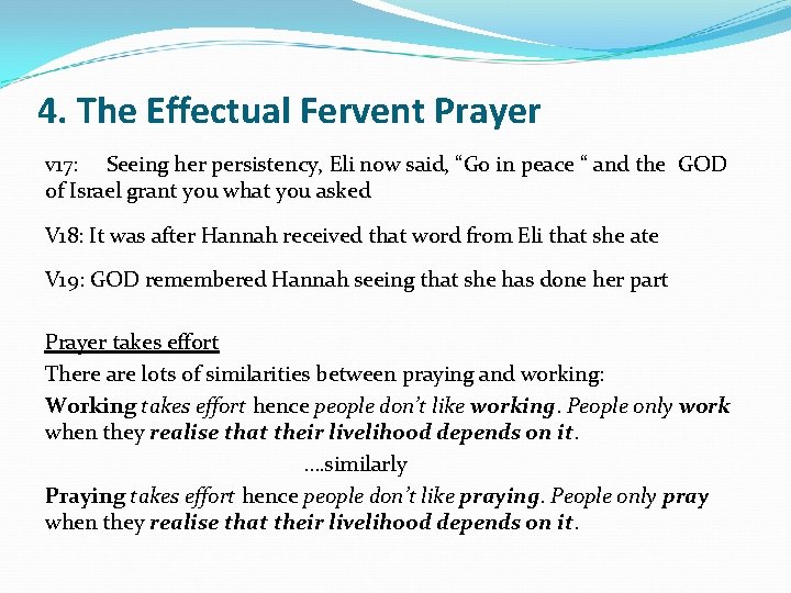 4. The Effectual Fervent Prayer v 17: Seeing her persistency, Eli now said, “Go