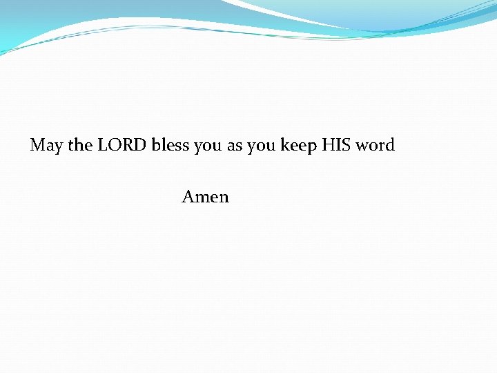 May the LORD bless you as you keep HIS word Amen 