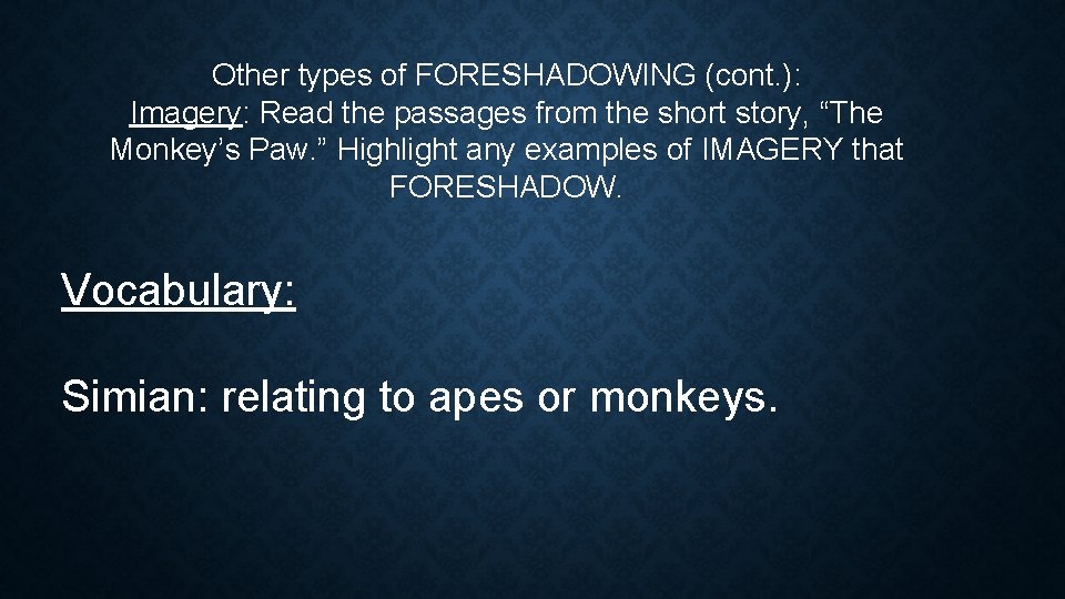 Other types of FORESHADOWING (cont. ): Imagery: Read the passages from the short story,