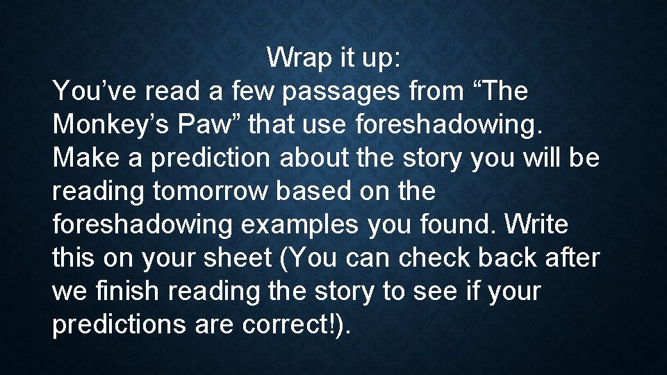 Wrap it up: You’ve read a few passages from “The Monkey’s Paw” that use