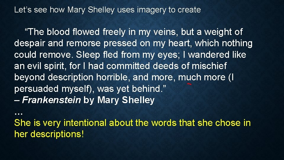 Let’s see how Mary Shelley uses imagery to create “The blood flowed freely in