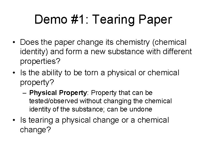 Demo #1: Tearing Paper • Does the paper change its chemistry (chemical identity) and