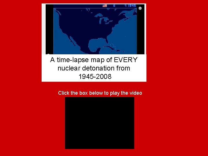 A time-lapse map of EVERY nuclear detonation from 1945 -2008 Click the box below