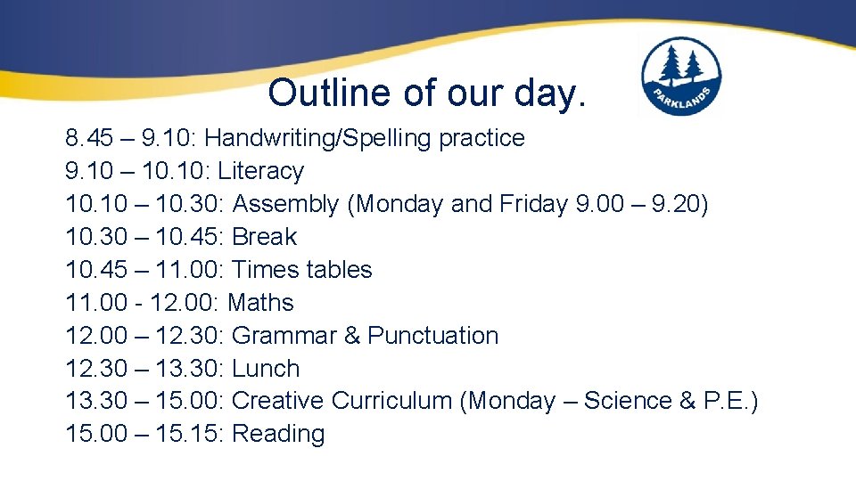 Outline of our day. 8. 45 – 9. 10: Handwriting/Spelling practice 9. 10 –