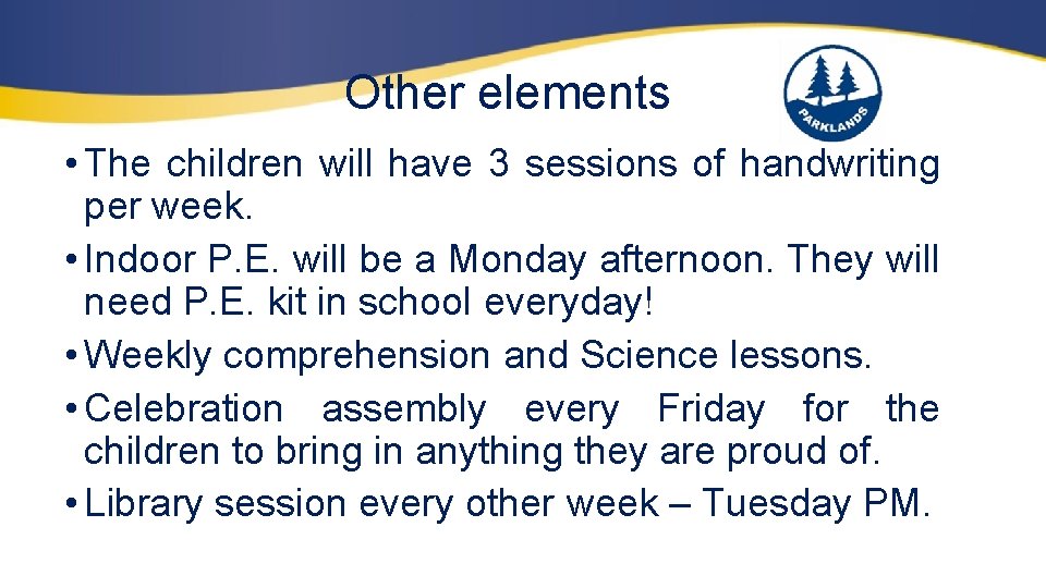 Other elements • The children will have 3 sessions of handwriting per week. •