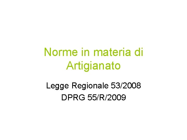 Norme in materia di Artigianato Legge Regionale 53/2008 DPRG 55/R/2009 