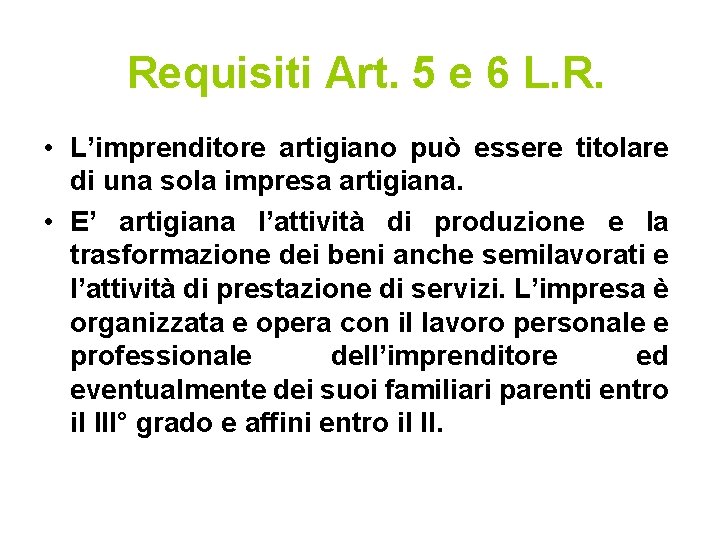 Requisiti Art. 5 e 6 L. R. • L’imprenditore artigiano può essere titolare di