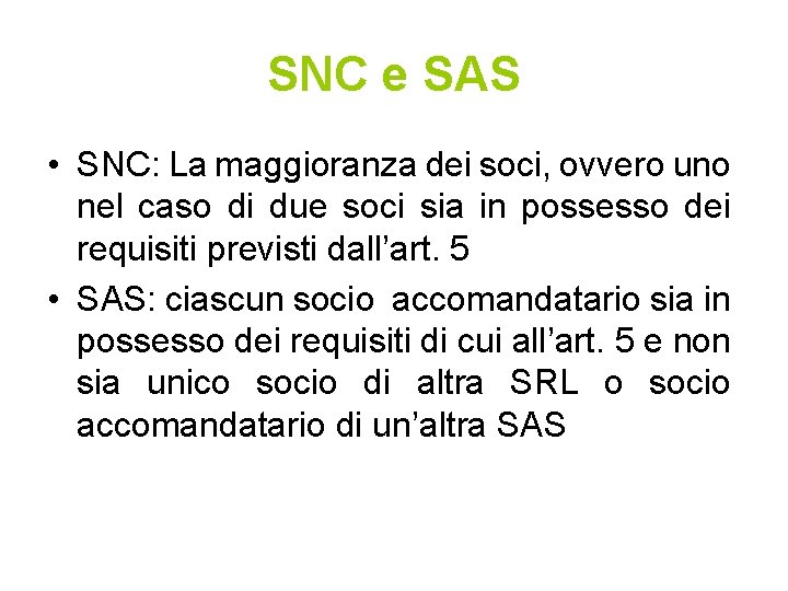 SNC e SAS • SNC: La maggioranza dei soci, ovvero uno nel caso di