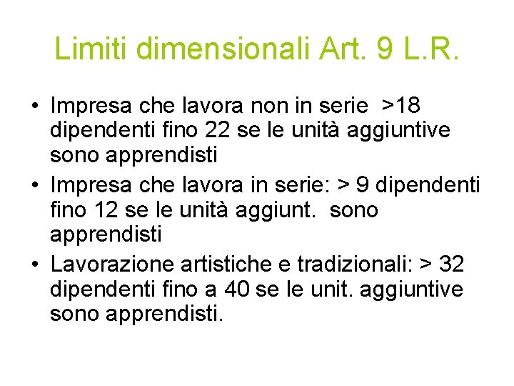 Limiti dimensionali Art. 9 L. R. • Impresa che lavora non in serie >18