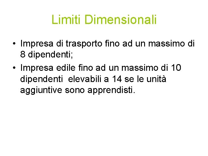 Limiti Dimensionali • Impresa di trasporto fino ad un massimo di 8 dipendenti; •