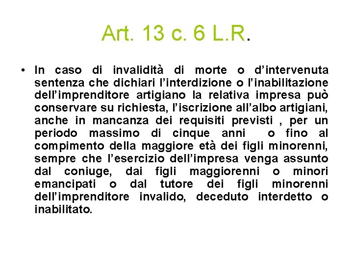 Art. 13 c. 6 L. R. • In caso di invalidità di morte o