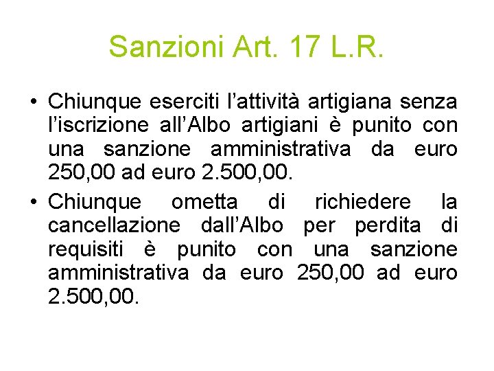 Sanzioni Art. 17 L. R. • Chiunque eserciti l’attività artigiana senza l’iscrizione all’Albo artigiani