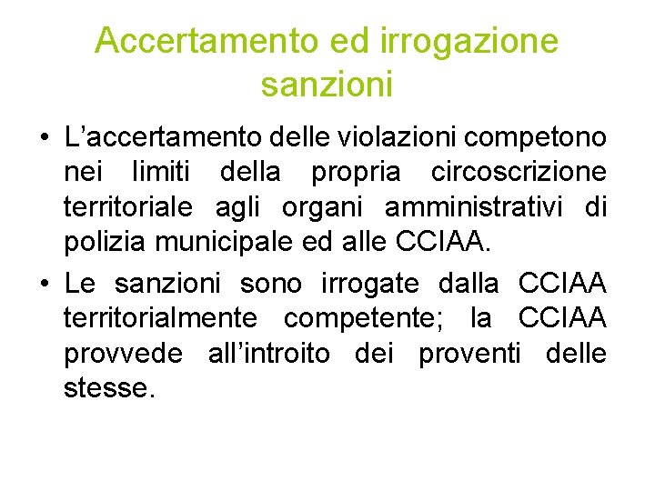 Accertamento ed irrogazione sanzioni • L’accertamento delle violazioni competono nei limiti della propria circoscrizione