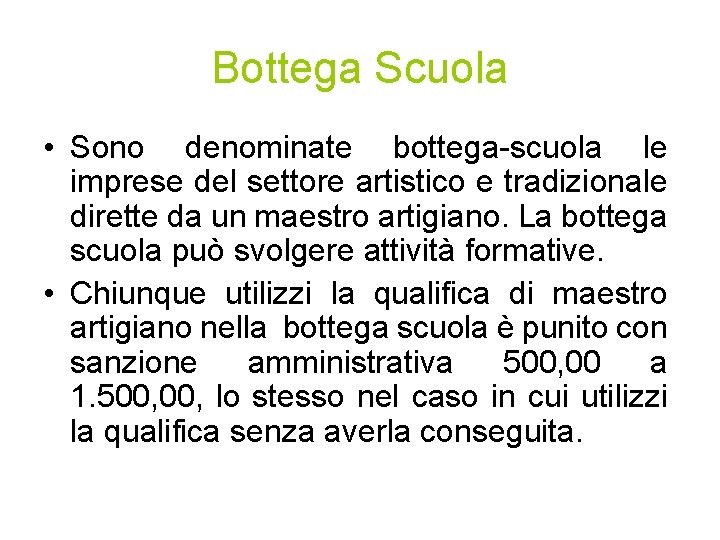 Bottega Scuola • Sono denominate bottega-scuola le imprese del settore artistico e tradizionale dirette