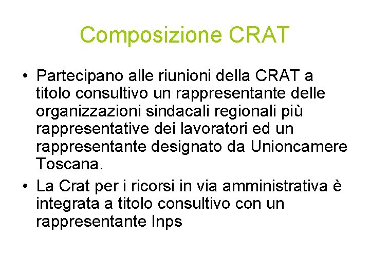 Composizione CRAT • Partecipano alle riunioni della CRAT a titolo consultivo un rappresentante delle