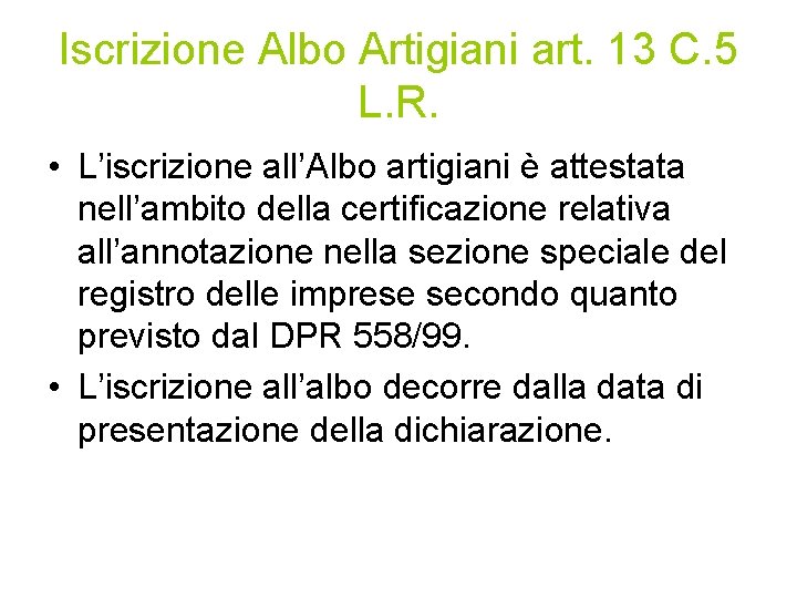 Iscrizione Albo Artigiani art. 13 C. 5 L. R. • L’iscrizione all’Albo artigiani è