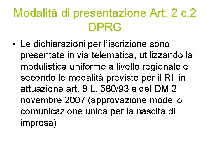 Modalità di presentazione Art. 2 c. 2 DPRG • Le dichiarazioni per l’iscrizione sono