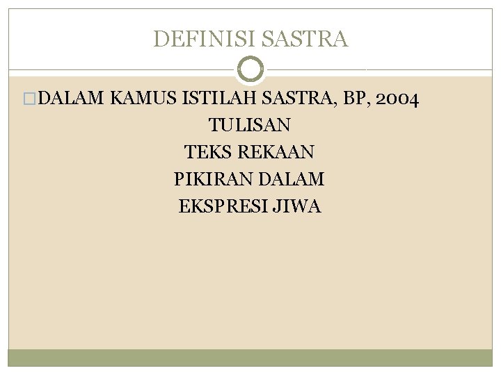 DEFINISI SASTRA �DALAM KAMUS ISTILAH SASTRA, BP, 2004 TULISAN TEKS REKAAN PIKIRAN DALAM EKSPRESI