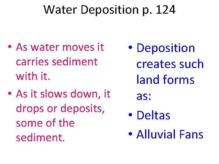Water Deposition p. 124 • As water moves it carries sediment with it. •
