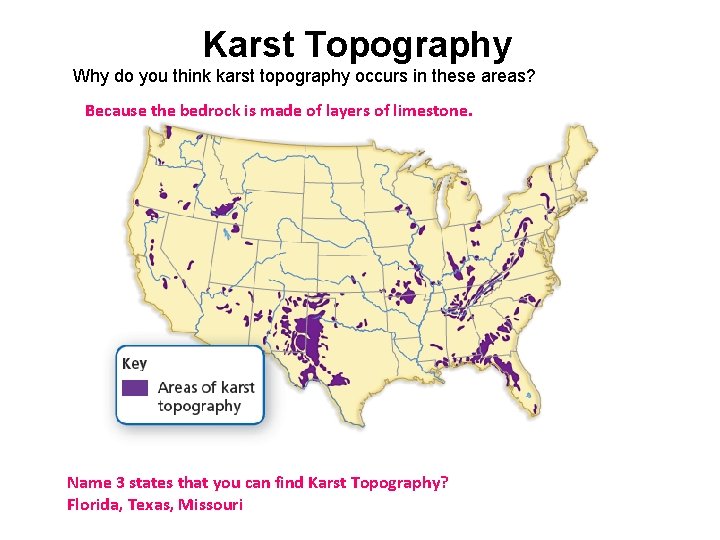 Karst Topography Why do you think karst topography occurs in these areas? Because the