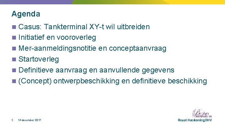 Agenda n Casus: Tankterminal XY-t wil uitbreiden Initiatief en vooroverleg Mer-aanmeldingsnotitie en conceptaanvraag Startoverleg