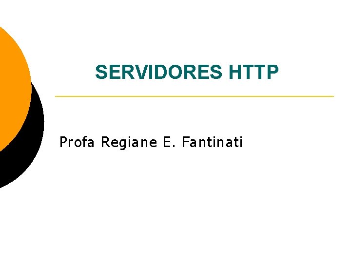 SERVIDORES HTTP Profa Regiane E. Fantinati 