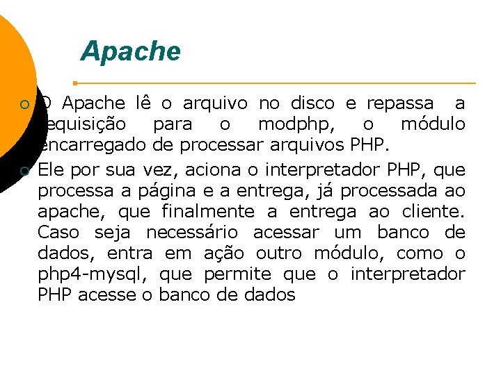 Apache ¡ ¡ O Apache lê o arquivo no disco e repassa a requisição