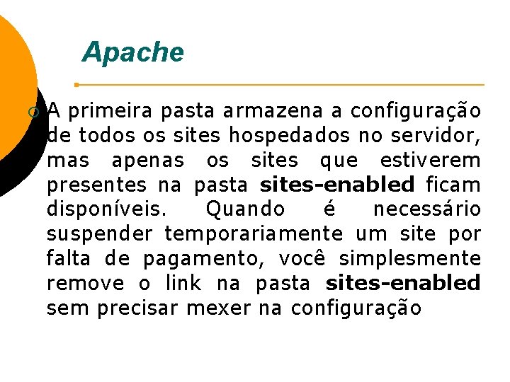 Apache ¡ A primeira pasta armazena a configuração de todos os sites hospedados no