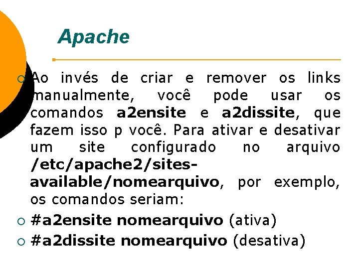 Apache Ao invés de criar e remover os links manualmente, você pode usar os