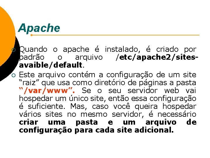 Apache ¡ ¡ Quando o apache é instalado, é criado por padrão o arquivo