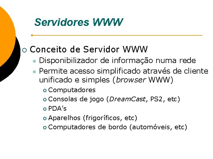 Servidores WWW ¡ Conceito de Servidor WWW l l Disponibilizador de informação numa rede