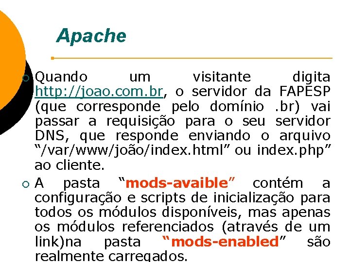 Apache ¡ ¡ Quando um visitante digita http: //joao. com. br, o servidor da