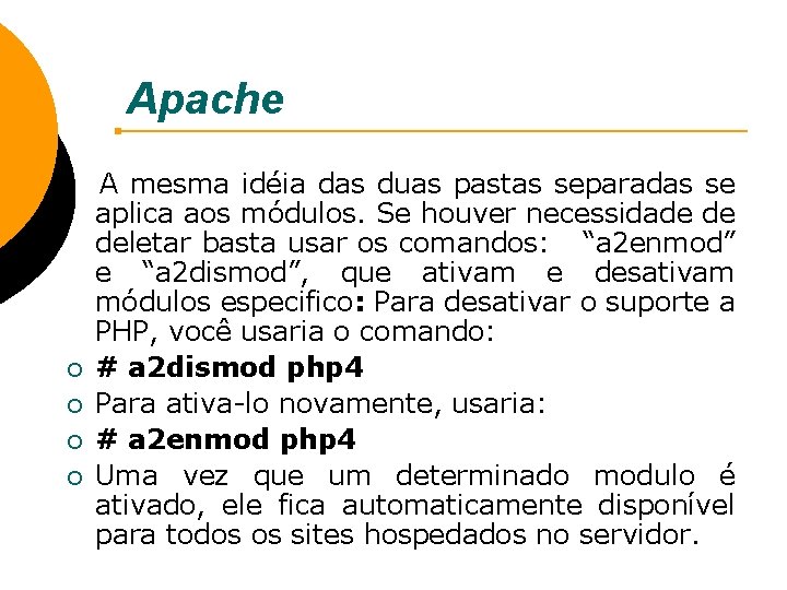 Apache ¡ ¡ A mesma idéia das duas pastas separadas se aplica aos módulos.